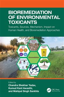 Bioremediation of Environmental Toxicants Toxicants, Sources, Mechanism, Impact on Human Health, and Bioremediation Approaches