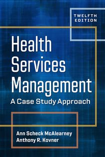 Health Services Management: A Case Study Approach, Twelfth Edition (12th ed.)