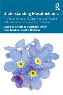 Understanding Mesothelioma The Experiences and Care Needs of People with Mesothelioma and their Families