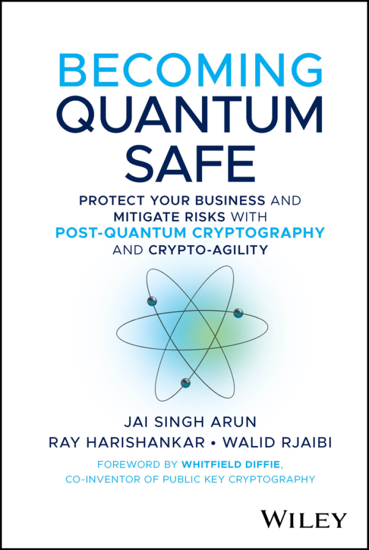 Becoming Quantum Safe: Protect Your Business and Mitigate Risks with Post-Quantum Cryptography and Crypto-Agility