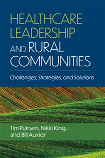 Healthcare Leadership and Rural Communities: Challenges, Strategies, and Solutions