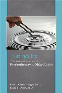 Tuning In The Art and Science of Psychotherapy in Older Adults