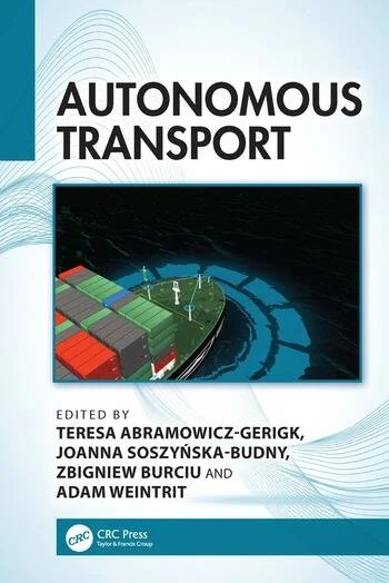 Autonomous Transport Edited By Teresa Abramowicz-Gerigk, Joanna Soszyńska-Budny, Zbigniew Burciu, Adam Weintrit