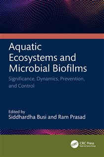 Aquatic Ecosystems and Microbial Biofilms Significance, Dynamics, Prevention and Control