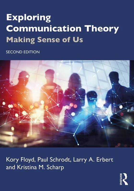 Exploring Communication Theory: Making Sense of Us 2nd Edition