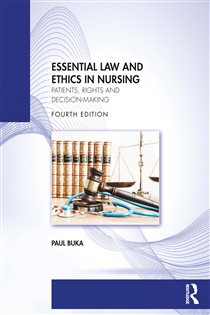Essential Law and Ethics in Nursing (4th ed.) Patients, Rights and Decision-Making