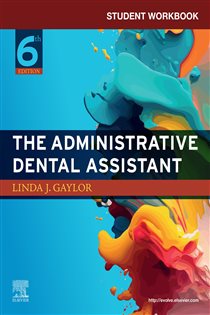 Student Workbook for The Administrative Dental Assistant - E-Book (6th ed.) Student Workbook for The Administrative Dental Assistant - E-Book