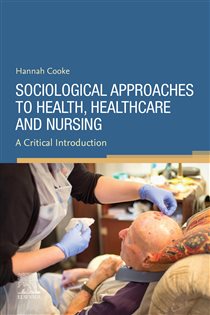 Sociological Approaches to Health, Healthcare and Nursing, E-Book