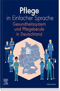 Pflege in Einfacher Sprache Gesundheitssystem und Pflegeberufe in Deutschland