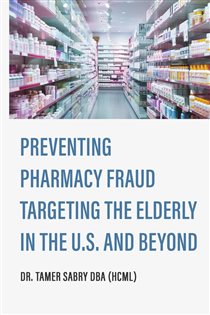 Preventing Pharmacy Fraud Targeting the Elderly in the U. S. and Beyond