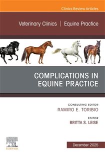 Complications in Equine Practice, An Issue of Veterinary Clinics of North America: Equine Practice