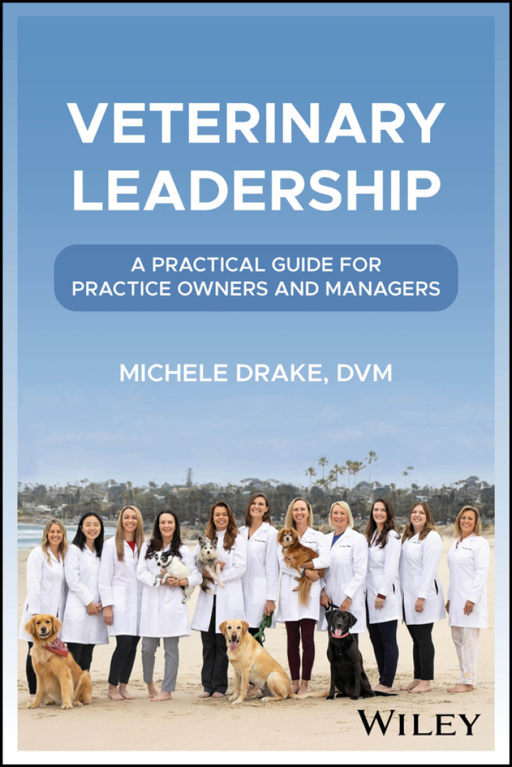 Veterinary Leadership: A Practical Guide for Practice Owners and Managers