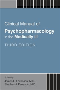 Clinical Manual of Psychopharmacology in the Medically Ill (3rd ed.)