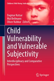 Child Vulnerability and Vulnerable Subjectivity Interdisciplinary and Comparative Perspectives