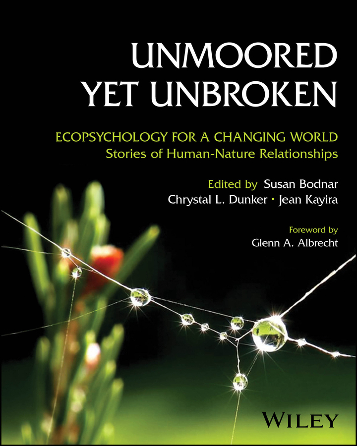 Unmoored Yet Unbroken: Ecopsychology for a Changing World Stories of Human-Nature Relationships