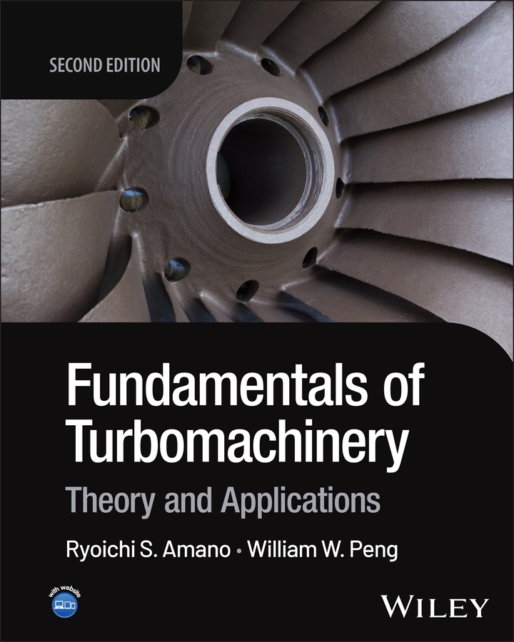 Fundamentals of Turbomachinery: Theory and Applications 2nd Edition