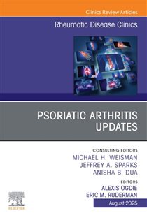 Psoriatic Arthritis Updates, An Issue of Rheumatic Disease Clinics of North America