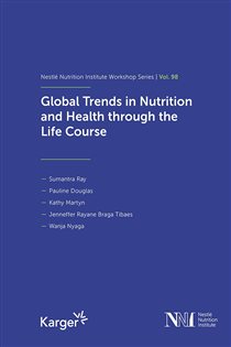 Global Trends in Nutrition and Health Through the Life Course 98th Nestlé Nutrition Institute Workshop, October 2022