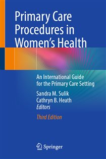 Primary Care Procedures in Women's Health (3rd ed.) An International Guide for the Primary Care Setting
