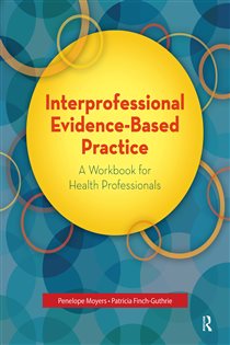 Interprofessional Evidence-Based Practice A Workbook for Health Professionals