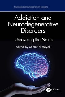 Addiction and Neurodegenerative Disorders Unraveling the Nexus