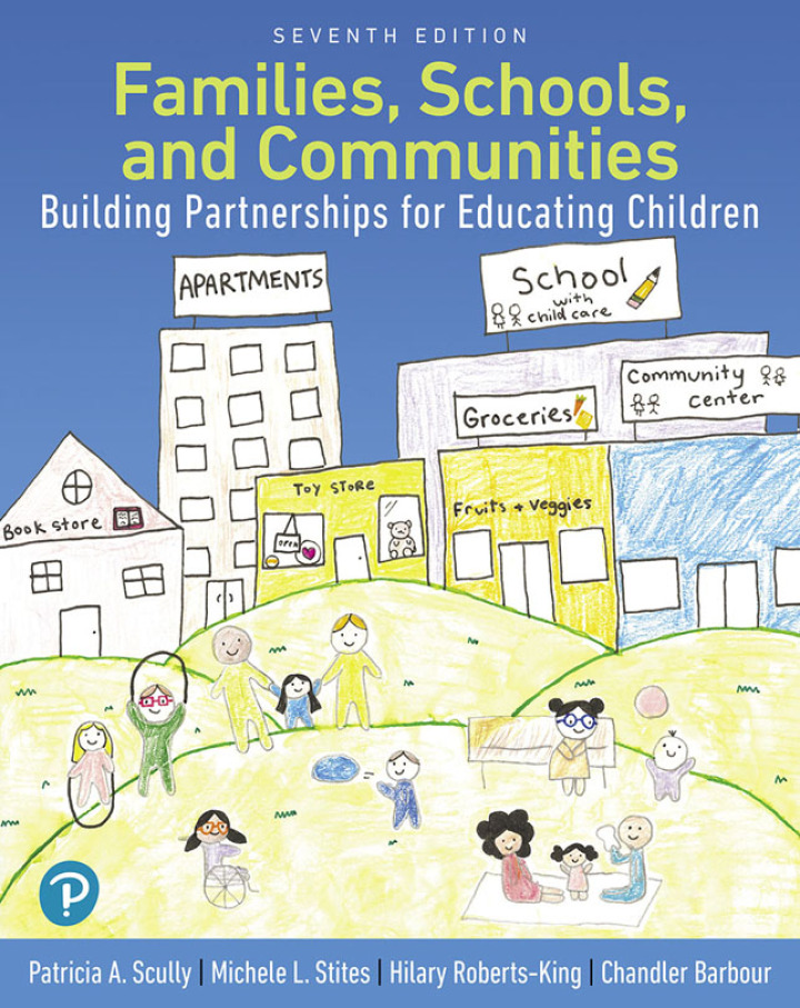 Families, Schools, and Communities: Building Partnerships for Educating Children 7th Edition by Patricia Scully; Michele L. Stites; Hilary Roberts-King; Chandler H. Barbour