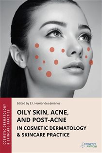 Oily Skin, Acne, and Post-Acne in Cosmetic Dermatology & Skincare Practice