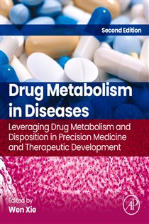 Drug Metabolism in Diseases (2nd ed.) Leveraging Drug Metabolism and Disposition in Precision Medicine and Therapeutic Development