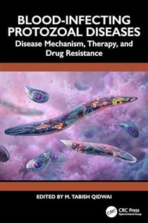 Blood-Infecting Protozoal Diseases Disease Mechanism, Therapy, and Drug Resistance