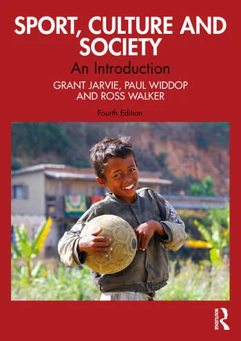 Sport, Culture and Society An Introduction By Grant Jarvie, Paul Widdop, Ross Walker