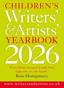 Children's Writers' & Artists' Yearbook 2026: The best advice on writing and publishing for children