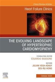 The Evolving Landscape of Hypertrophic Cardiomyopathy, An issue of Heart Failure Clinics