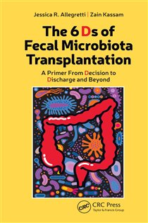 The 6 Ds of Fecal Microbiota Transplantation A Primer from Decision to Discharge and Beyond