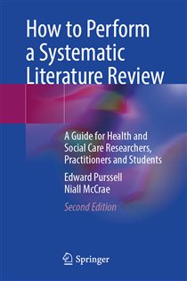 How to Perform a Systematic Literature Review (2nd ed.) A Guide for Health and Social Care Researchers, Practitioners and Students