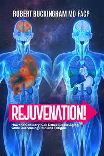 Rejuvenation! How the Capillary-Cell Dance Blocks Aging while Decreasing Pain and Fatigue