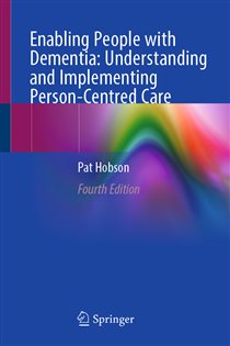 Enabling People with Dementia: Understanding and Implementing Person-Centred Care (4th ed.)