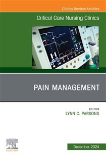 Pain Management, An Issue of Critical Care Nursing Clinics of North America