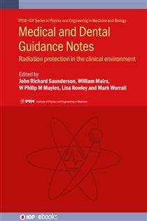 Medical and Dental Guidance Notes (Second Edition) (2nd ed.) A good practice guide on all aspects of ionising radiation protection in the clinical environment: IPEM Report 113