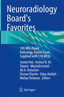 Neuroradiology Board's Favorites 100 MRI-Based Pathology-Proven Cases Supplied with 170 MCQs