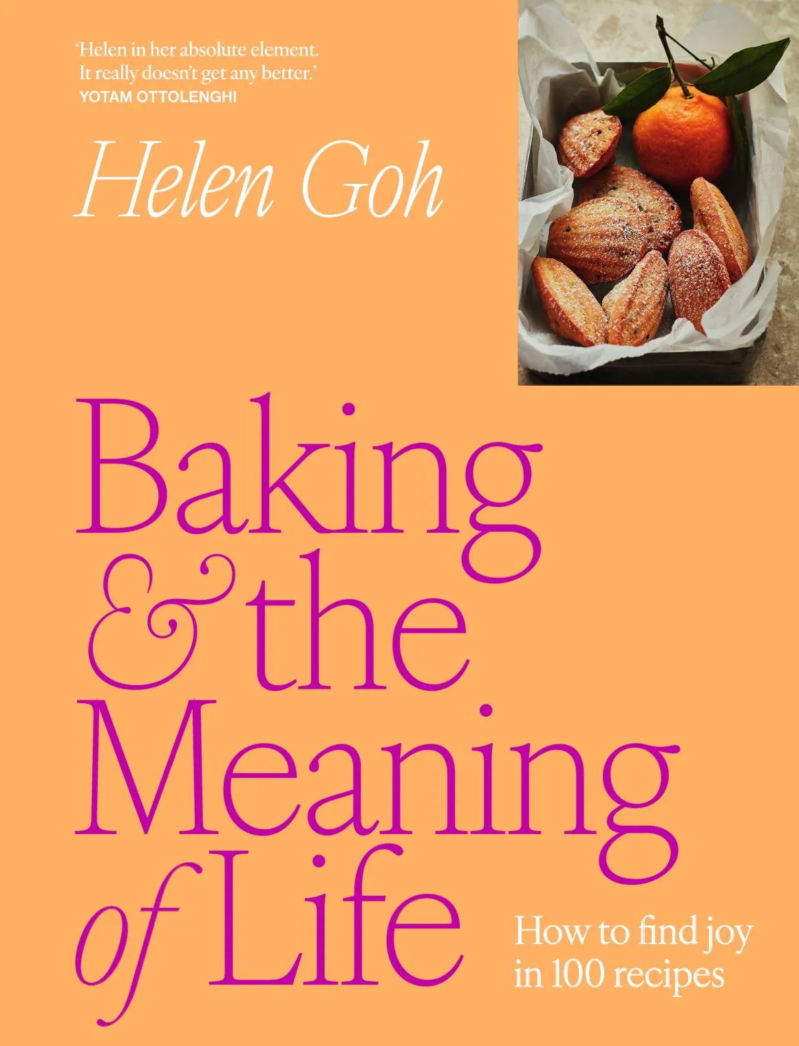 Baking and the Meaning of Life: How to find joy in 100 recipes by Helen Goh