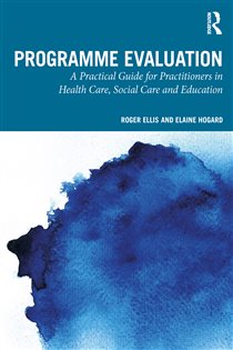 Programme Evaluation A Practical Guide for Practitioners in Health Care, Social Care and Education