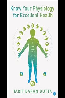 Know Your Physiology for Excellent Health