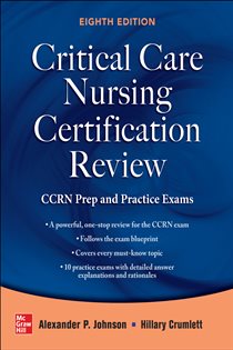 Critical Care Nursing Certification Review: CCRN Prep and Practice Exams, Eighth Edition (8th ed.)
