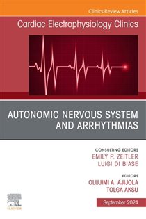 Autonomic Nervous System and Arrhythmias, An Issue of Cardiac Electrophysiology Clinics