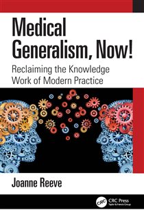 Medical Generalism, Now! Reclaiming the Knowledge Work of Modern Practice