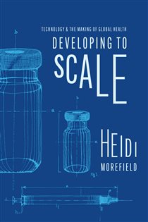 Developing to Scale Technology and the Making of Global Health