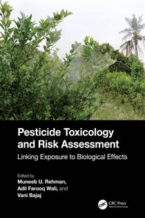 Pesticide Toxicology and Risk Assessment Linking Exposure to Biological Effects