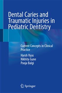 Dental Caries and Traumatic Injuries in Pediatric Dentistry Current Concepts in Clinical Practice