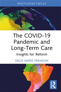 The COVID-19 Pandemic and Long-Term Care Insights for Reform
