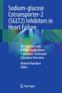 Sodium-glucose Cotransporter-2 (SGLT2) Inhibitors in Heart Failure Mechanisms and Clinical Applications: A Machine-Generated Literature Overview